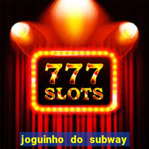 joguinho do subway surf que ganha dinheiro de verdade